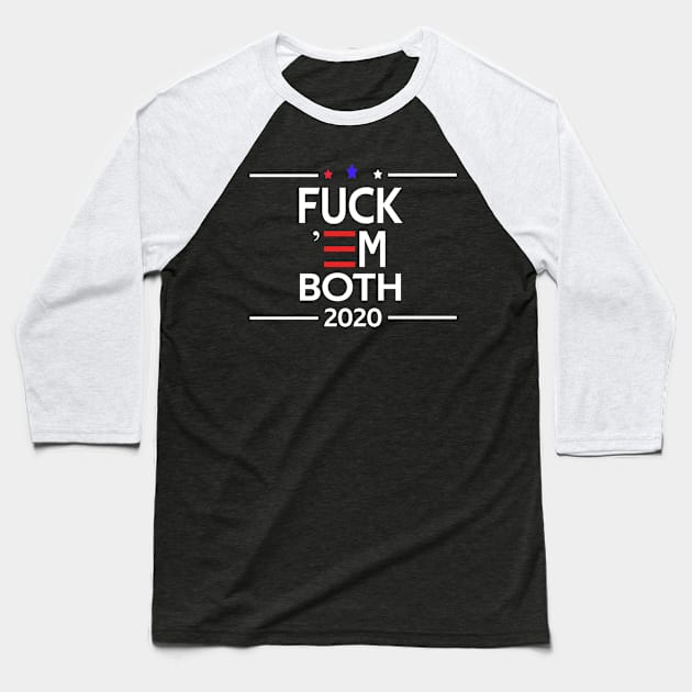 Fuck 'Em Both 2020 Funny Gift Baseball T-Shirt by Maan85Haitham